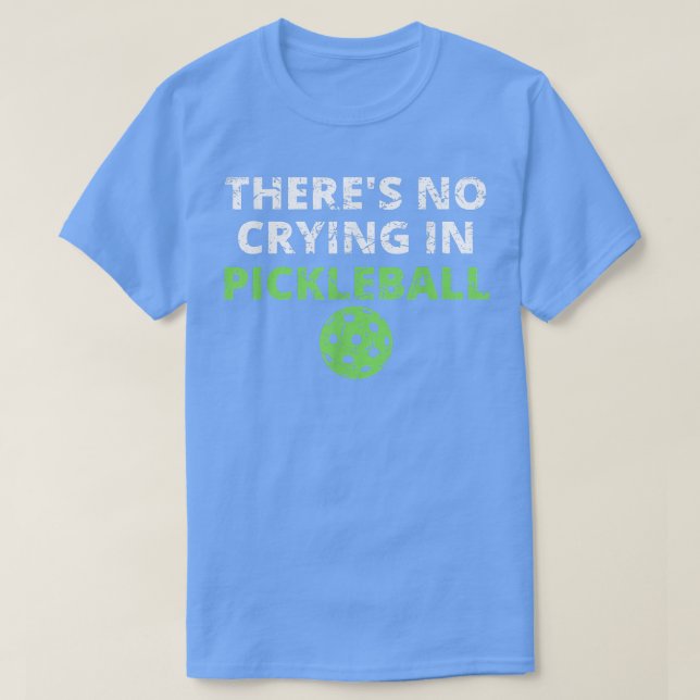 T-shirt Il N'Y A Pas De Pleurage Dans Pickleball Paddles S (Design devant)