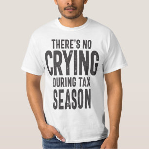T-shirt Il n'y a pas de pleurage pendant la saison fiscale