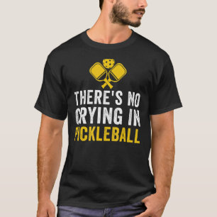 T-shirt Il n'y a pas de pleurs dans Pickleball Pickle Ball
