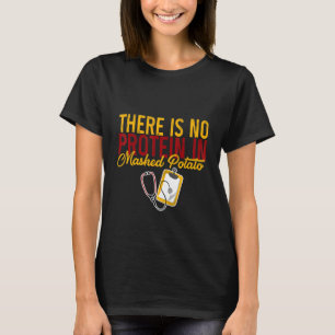 T-shirt Il N'Y A Pas De Protéine Dans La Pomme De Terre Ma