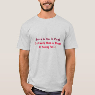 T-shirt Il n'y a pas de temps à perdre ! , Arrêtez l'abu