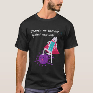 T-shirt Il n'y a pas de vaccin contre la bêtise