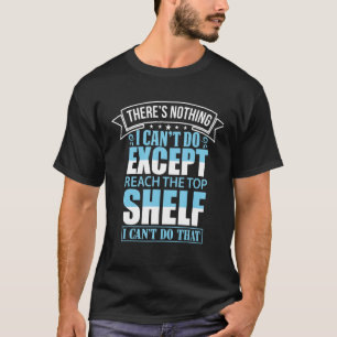 T-shirt Il n'y a rien que je ne puisse faire, sauf atteind