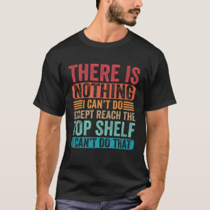 T-shirt Il n'y a rien que je puisse faire, sauf atteindre