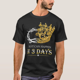 T-shirt Il Peut Arriver Beaucoup En Trois Jours Jésus-Chri