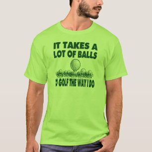 T-SHIRT IL PREND BEAUCOUP DE BOULES POUR JOUER AU GOLF