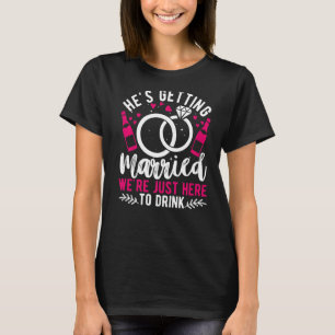 T-shirt Il se marie On est juste là pour boire du Groo