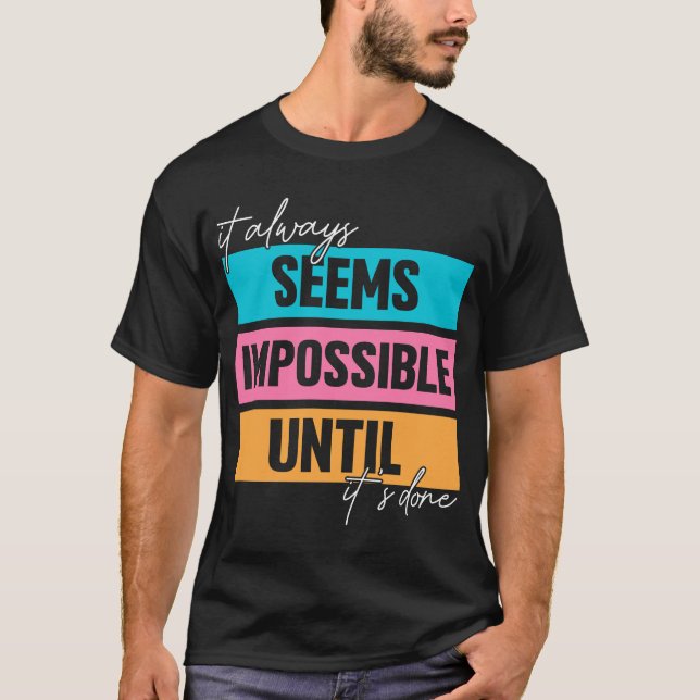 T-shirt il semble toujours impossible jusqu'à ce que cela  (Devant)