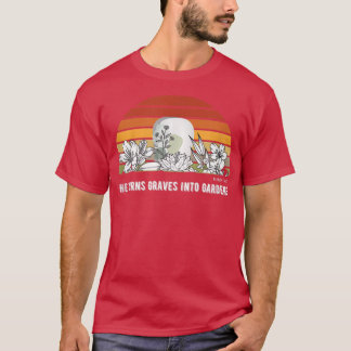T-shirt Il Transforme Des Graves En Jardins Chrétiennes Fe