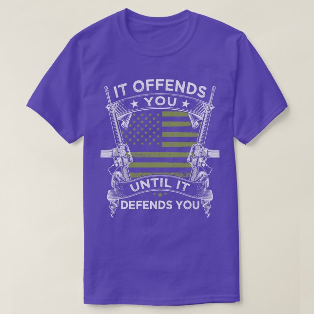 T-shirt Il Vous Offense Jusqu'À Ce Qu'Il Vous Défend (Design devant)