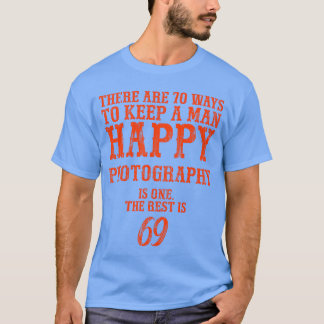T-shirt Il y a 70 façons de garder un homme heureux Photog