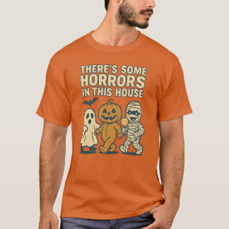 T-SHIRT IL Y A DES HORREURS DANS CETTE MAISON