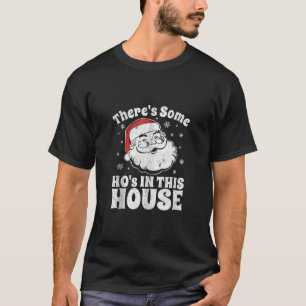 T-shirt Il y a des Ho's In This House Drôle Noël dans