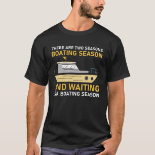 T-shirt il y a deux saisons de navigation et d' attente