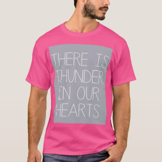 T-shirt Il Y A Du Tonnerre Dans Nos Coeurs Imprimer - Gre