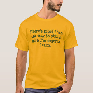 T-shirt Il y a plus d'une manière de peler un chat