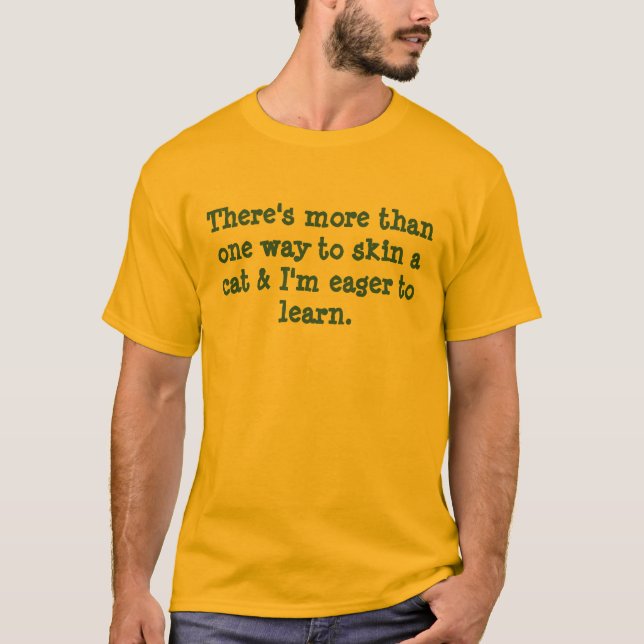 T-shirt Il y a plus d'une manière de peler un chat (Devant)