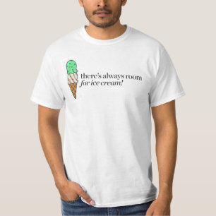 T-shirt Il y a toujours pièce pour la crème glacée
