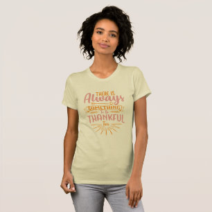 T-shirt Il y a toujours quelque chose à être reconnaissant