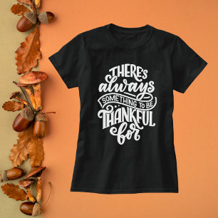 T-shirt Il y a toujours quelque chose à remercier pour