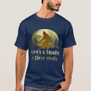 T-shirt Il y a un squatch dans ces bois