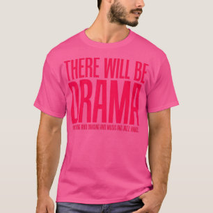T-shirt Il Y Aura Drame, Chant, Danser Théâtre Drôle