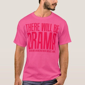 T-shirt Il Y Aura Drame, Chant, Danser Théâtre Drôle