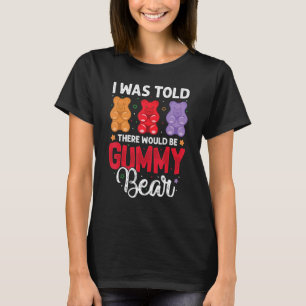 T-shirt Il Y Aurait Gummy Bear Drôle Amateurs De Bonbons F