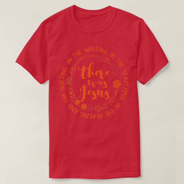 T-shirt Il Y Avait Jésus Foi Chrétienne Jésus Dieu Aimants (Design devant)