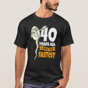 T-shirt Il ya 40 ans j'ai été le plus rapide 40e anniversa