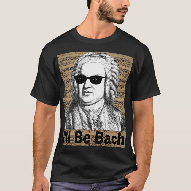 T-shirt I'll be Bach Gift for Musician (Devant)