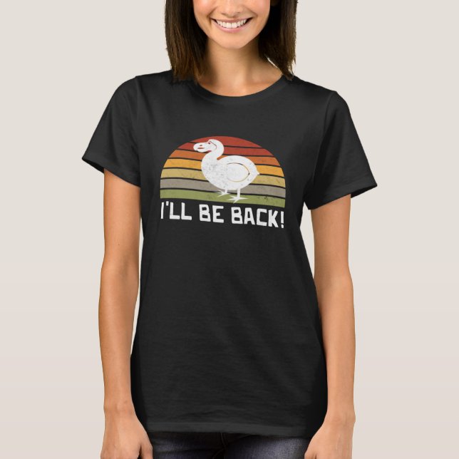 T-shirt I'll Be Back Dodo Bird extinct birdwatcher Dodo Bi (Devant)