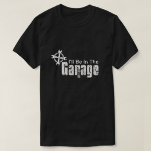 T-shirt I'll be Dans le garage