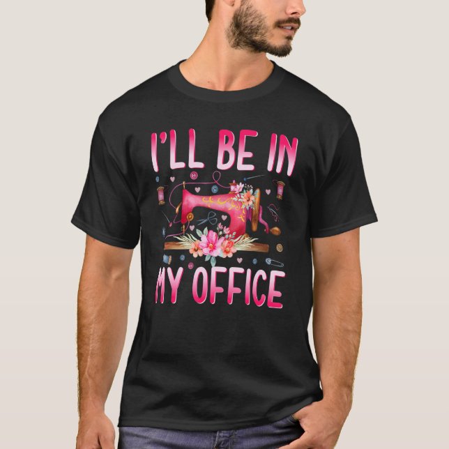 T-shirt I'll Be In My Office Fabric Quilting Sewing Quilte (Devant)