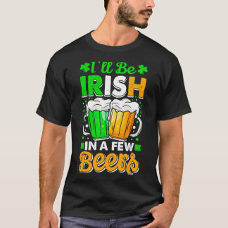 T-shirt Ill Be Irish Dans Quelques Bières Jour de la Saint