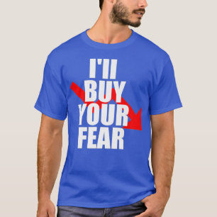 T-shirt Ill Buy Your Fear Futures Forex Stock
