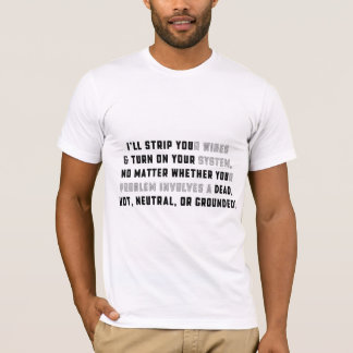 T-shirt I'll STRIP YOUr Wires