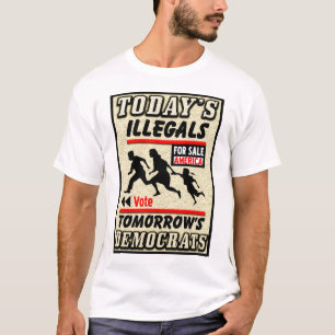 T-shirt Illegals d'aujourd'hui : Démocrate de demain !