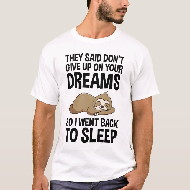 T-shirt Ils disaient de ne pas renoncer à vos rêves amusan (Devant)