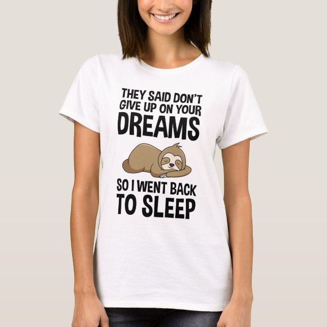 T-shirt Ils disaient de ne pas renoncer à vos rêves amusan (Devant)