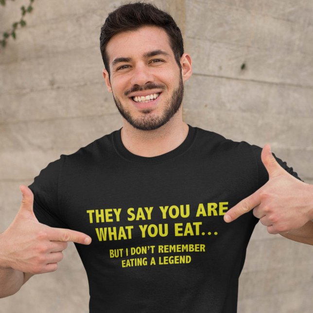T-shirt Ils Disent Que Vous Êtes Ce Que Vous Mangez... (Créateur téléchargé)