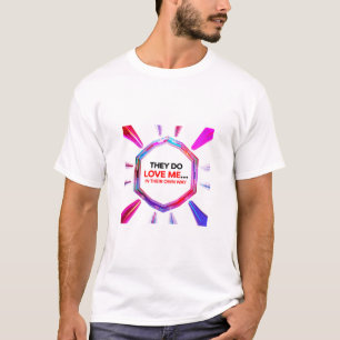 T-shirt Ils m'aiment...à leur manière