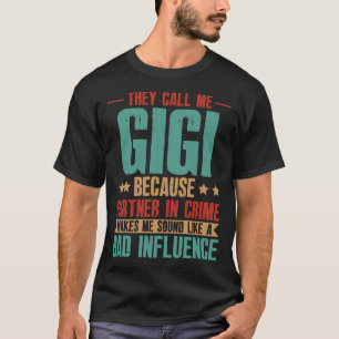 T-shirt Ils M'Appelent GIGI Parce Que Le Partenaire De La