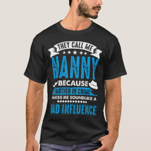 T-shirt Ils M'Appelent NANNY Parce Que Le Partenaire Dans 