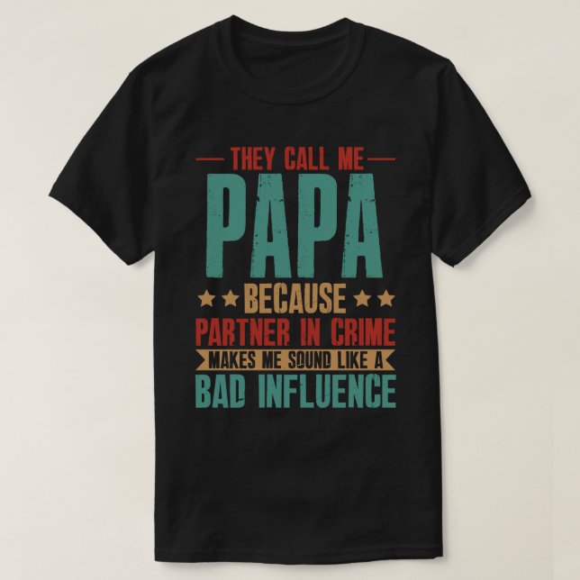 T-shirt Ils M'Appelent PAPA Parce Que Le Partenaire De La  (Design devant)