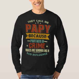 T-shirt Ils M'Appelent Papy Parce Que Partenaire Dans Crim