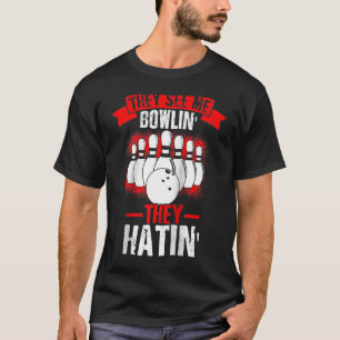 T-shirt Ils Me Voient Bowlin' Ils Hatin' Strike Bowling Fa