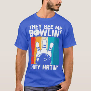 T-shirt Ils Me Voient Bowlin Ils Hatinent Funny Bowler Bow