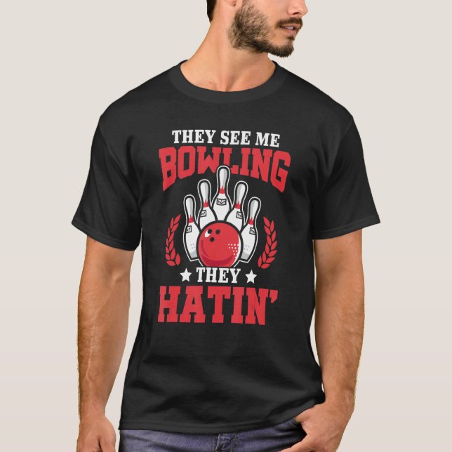 T-shirt Ils Me Voient Bowling Ils Hatin Bowler Bowling Pl (Devant)