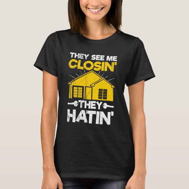 T-shirt Ils Me Voient Fermer Ils Hatinent Funny Realtor Re (Devant)